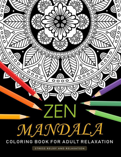 Zen Mandala Coloring Book for Adults Relaxation: An Adults Coloring Book Featuring Fun and Stress Relief Design - Ingram