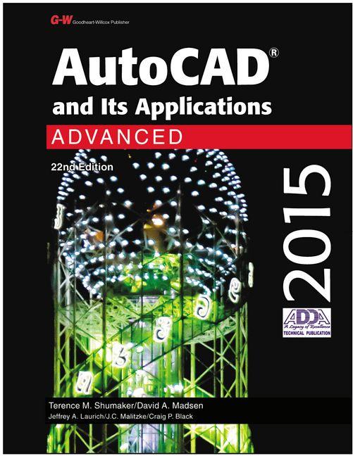 AutoCAD and Its Applications Advanced 2015 (Twenty Second Edition, Textbook) - Ingram