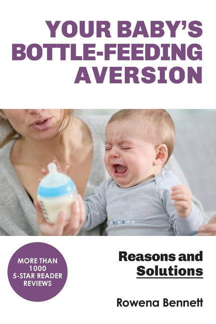 Your Baby's Bottle-feeding Aversion: Reasons And Solutions - Ingram