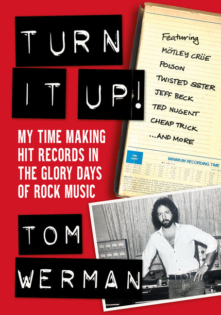 Turn It Up!: My Time Making Hit Records in the Glory Days of Rock Music (Featuring Mötley Crüe, Poison, Twisted Sister, Jeff Beck, - Ingram