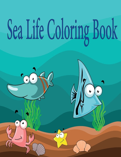 Sea Life Coloring Book: A Coloring Book For Kids Ages 3-8, Features Amazing Ocean Animals To Color, Activity Book: Mazes, Coloring, Word Searc - Ingram