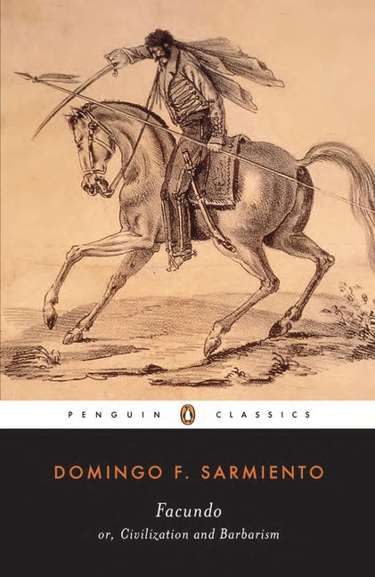Facundo: Or, Civilization and Barbarism - Ingram