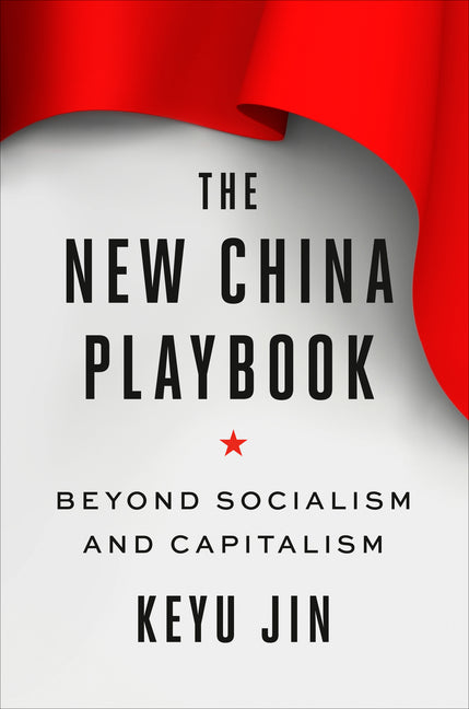 New China Playbook: Beyond Socialism and Capitalism - Ingram