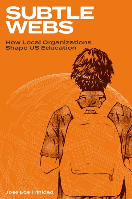 Subtle Webs: How Local Organizations Shape Us Education - Ingram