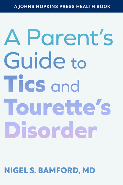 Parent's Guide to Tics and Tourette's Disorder - Ingram