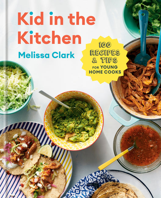 Kid in the Kitchen: 100 Recipes and Tips for Young Home Cooks: A Cookbook - Ingram