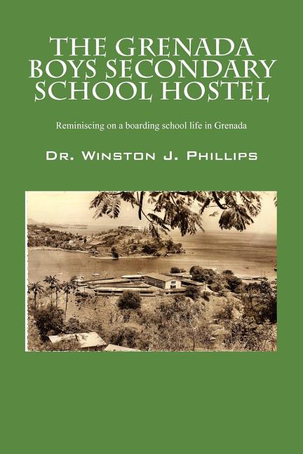 Grenada Boys Secondary School Hostel: Reminiscing on a Boarding School Life in Grenada - Ingram