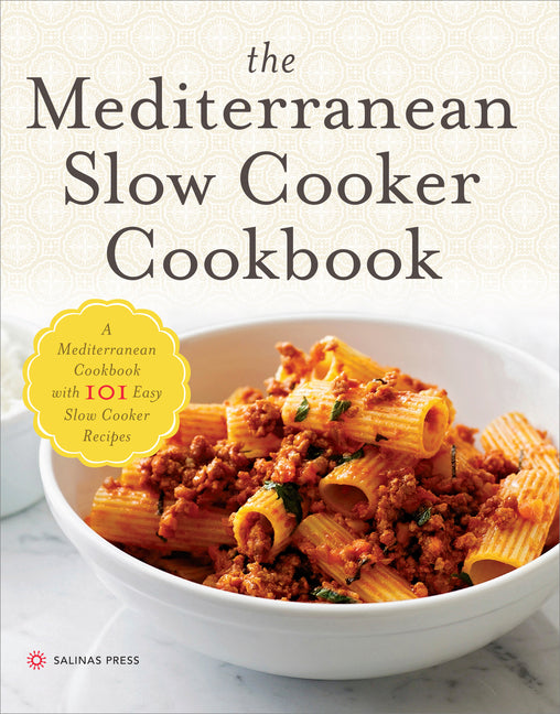 Mediterranean Slow Cooker Cookbook: A Mediterranean Cookbook with 101 Easy Slow Cooker Recipes - Ingram