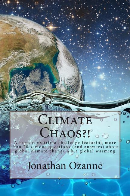 Climate Chaos?!: A humorous trivia challenge featuring more than 70 serious questions and answers about global climate change a.k.a. global warming - Ingram