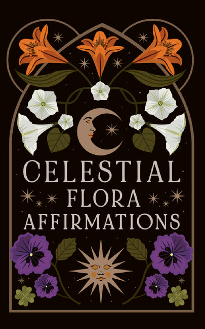 Celestial Flora Affirmations: 52 Empowering Affirmation Cards to Connect to Nature's Magical Wisdom - Ingram