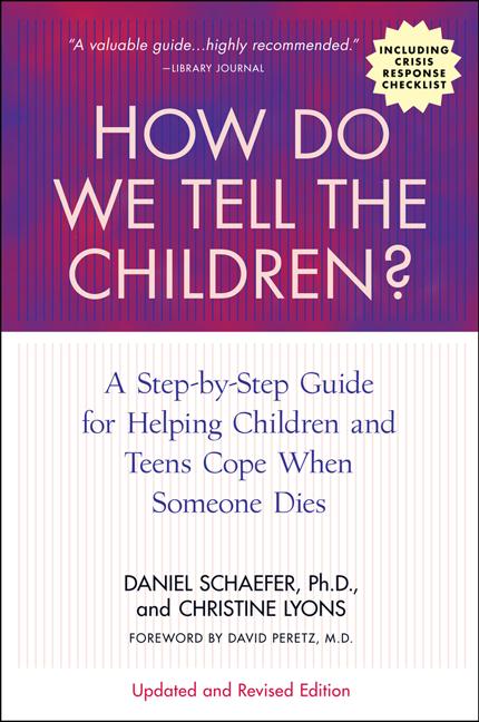 How Do We Tell the Children? Fourth Edition: A Step-By-Step Guide for Helping Children and Teens Cope When Someone Dies (Updated, Revised) - Ingram
