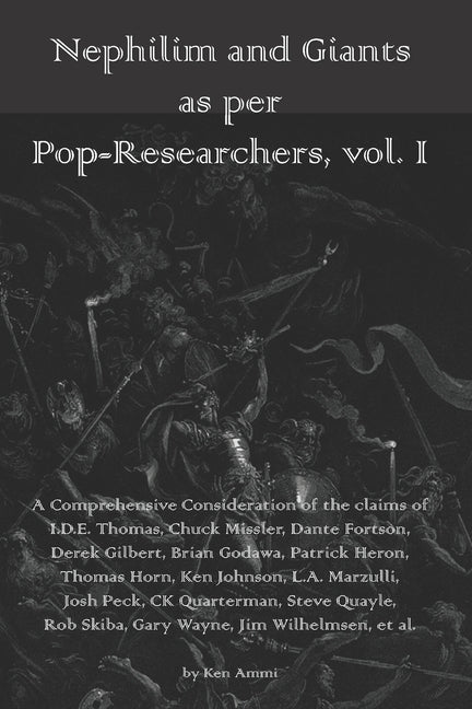 Nephilim and Giants as per Pop-Researchers, Vol. I: Featuring Thomas, Missler, Fortson, Gilbert, Godawa, Heron, Horn, Johnson, Marzulli, Peck, Quarter - Ingram
