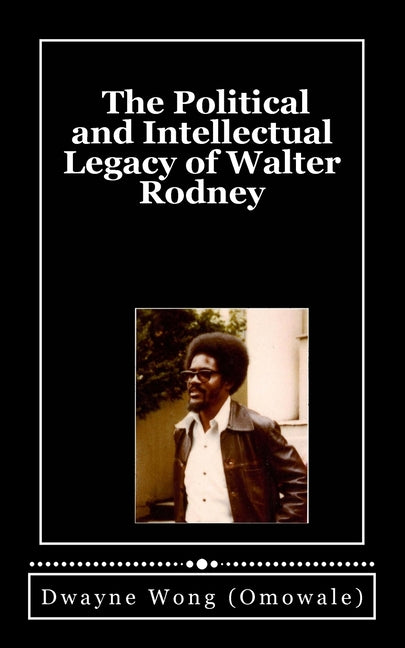 Political and Intellectual Legacy of Walter Rodney - Ingram
