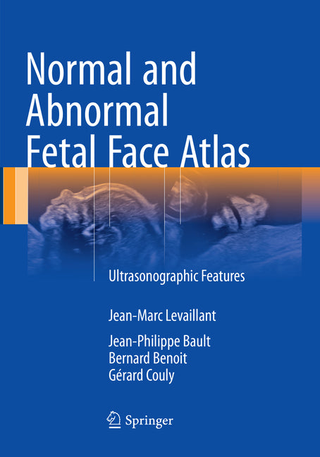 Normal and Abnormal Fetal Face Atlas: Ultrasonographic Features (Softcover Reprint of the Original 1st 2017) - Ingram