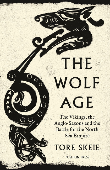 Wolf Age: The Vikings, the Anglo-Saxons and the Battle for the North Sea Empire - Ingram