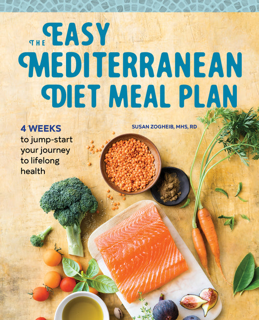 Easy Mediterranean Diet Meal Plan: 4 Weeks to Jump-Start Your Journey to Lifelong Health - Ingram