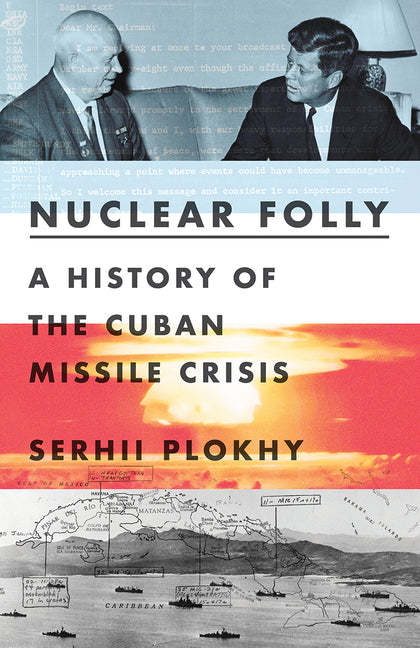 Nuclear Folly: A History of the Cuban Missile Crisis - Ingram