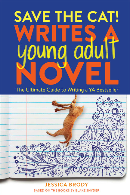 Save the Cat! Writes a Young Adult Novel: The Ultimate Guide to Writing a YA Bestseller - Ingram