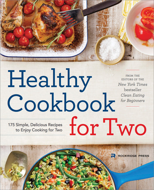 Healthy Cookbook for Two: 175 Simple, Delicious Recipes to Enjoy Cooking for Two - Ingram