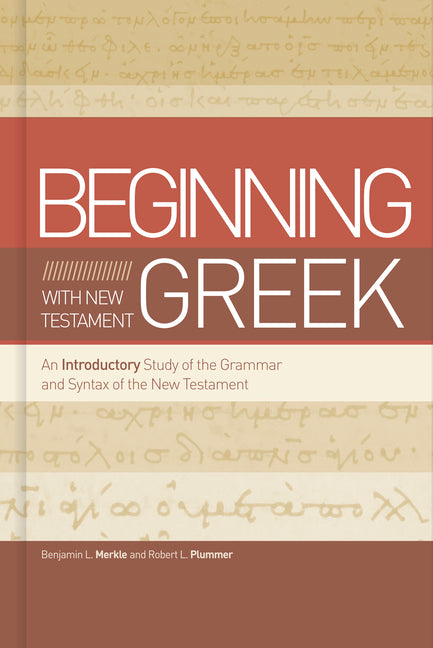 Beginning with New Testament Greek: An Introductory Study of the Grammar and Syntax of the New Testament - Ingram