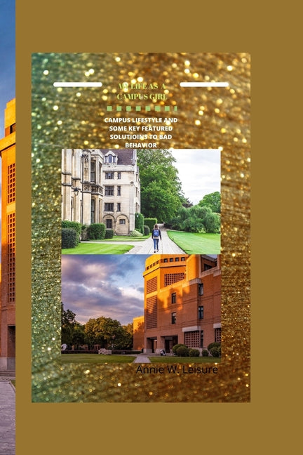 My Life as a Campus Girl: Campus lifestyle and some key featured solutions to bad behavior - Ingram