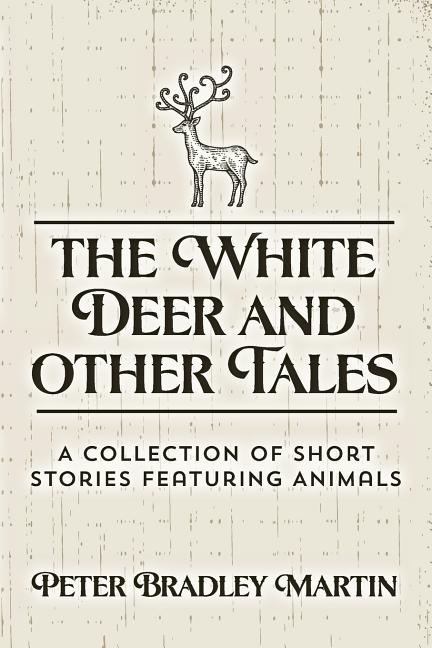 White Deer and Other Tales: A Collection of Short Stories Featuring Animals - Ingram