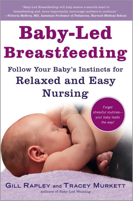 Baby-Led Breastfeeding: Follow Your Baby's Instincts for Relaxed and Easy Nursing - Ingram