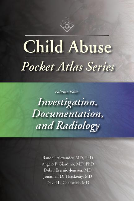 Child Abuse Pocket Atlas Series, Volume 4: Investigation, Documentation, and Radiology - Ingram