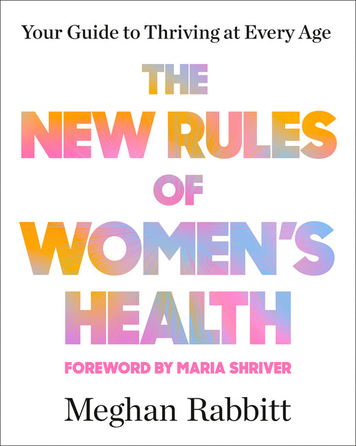 New Rules of Women's Health: Your Guide to Thriving at Every Age - Ingram