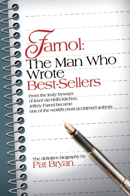 Farnol: The Man Who Wrote Best-Sellers: From the leafy byways of Kent via Hell's Kitchen, Jeffery Farnol became one of the wor - Ingram