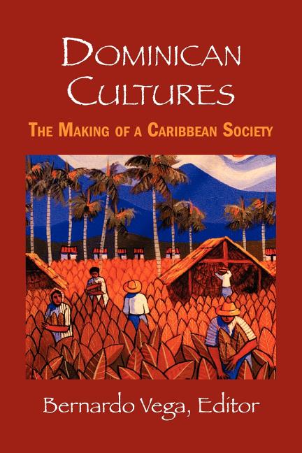 Dominican Cultures: The Making of a Caribbean Society - Ingram