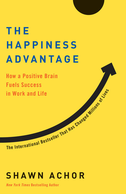 Happiness Advantage: How a Positive Brain Fuels Success in Work and Life - Ingram
