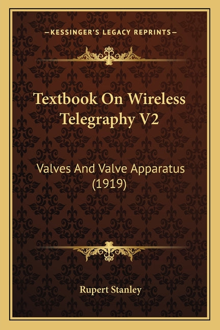 Textbook On Wireless Telegraphy V2: Valves And Valve Apparatus (1919) - Ingram