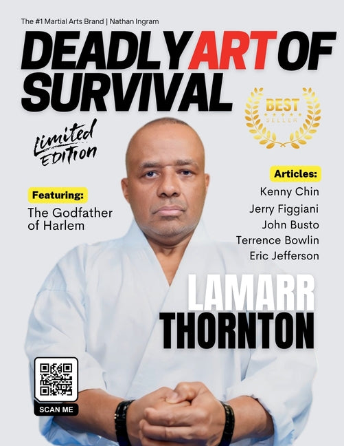 Deadly Art of Survival Magazine 19th Edition Featuring Lamarr Thornton: The #1 Martial Arts Magazine Worldwide MMA, Traditional Karate, Kung Fu, Goju- - Ingram