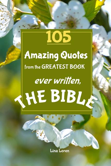 105 Amazing Quotes from the Greatest Book ever Written THE BIBLE: The Coolest Bestseller Book ever, for devotion, wisdom and bible study of scriptures - Ingram