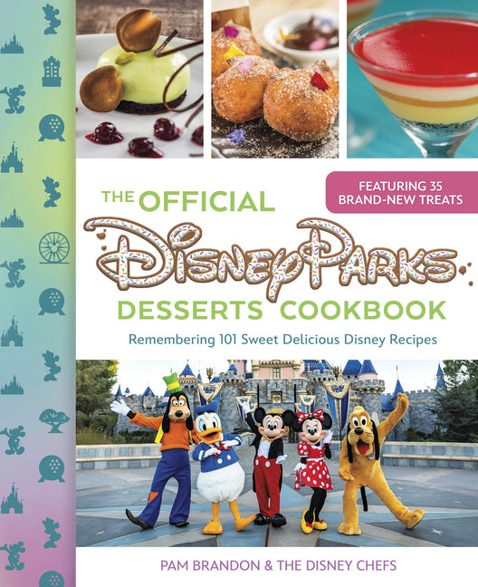 Official Disney Parks Desserts Cookbook: Remembering 101 Sweet Delicious Disney Recipes - Ingram