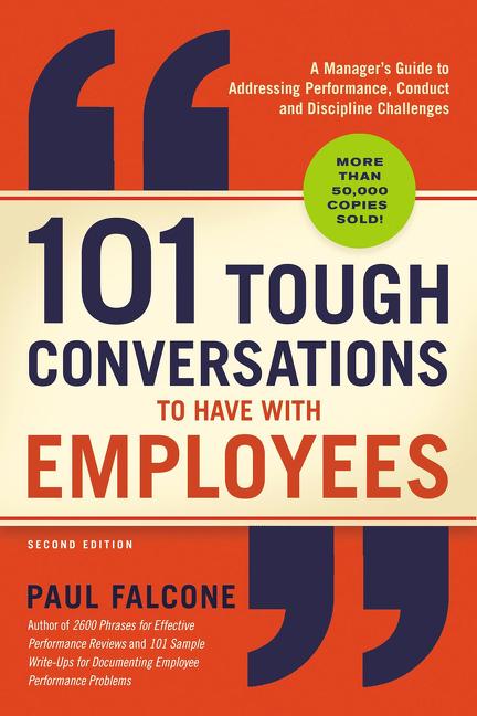 101 Tough Conversations to Have with Employees: A Manager's Guide to Addressing Performance, Conduct, and Discipline Challenges - Ingram