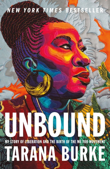 Unbound: My Story of Liberation and the Birth of the Me Too Movement - Ingram