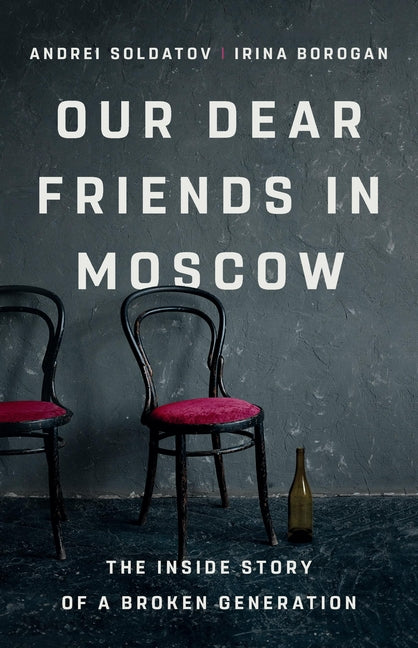 Our Dear Friends in Moscow: The Inside Story of a Broken Generation - Ingram