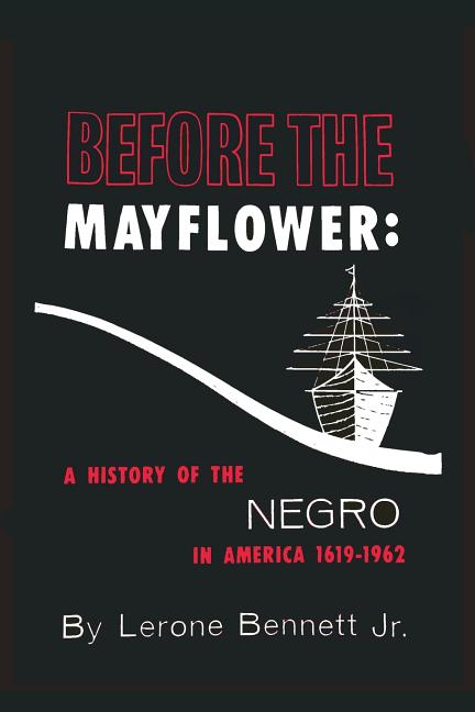 Before the Mayflower: A History of the Negro in America, 1619-1962 - Ingram