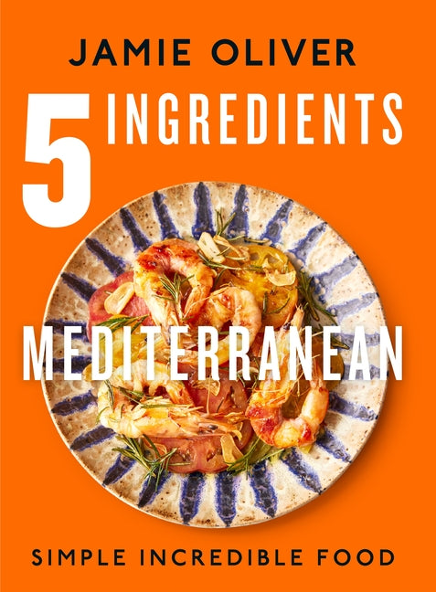 5 Ingredients Mediterranean: Simple Incredible Food [American Measurements] - Ingram