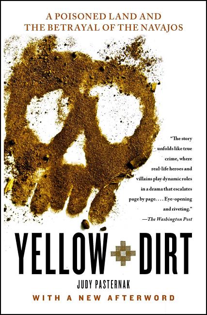 Yellow Dirt: A Poisoned Land and the Betrayal of the Navajos - Ingram