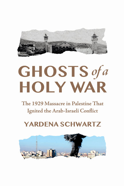 Ghosts of a Holy War: The 1929 Massacre in Palestine That Ignited the Arab-Israeli Conflict - Ingram