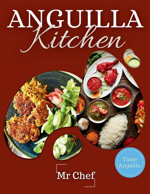 Anguilla Kitchen: Traditional Dishes for Every Occasion: A Collection of Traditional Recipes Featuring Appetizers, Soups, Salads, Vegeta - Ingram