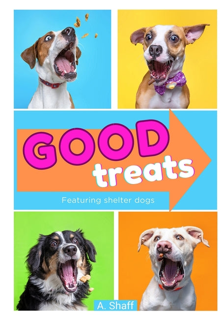 Good Treats: Featuring shelter dogs - Ingram