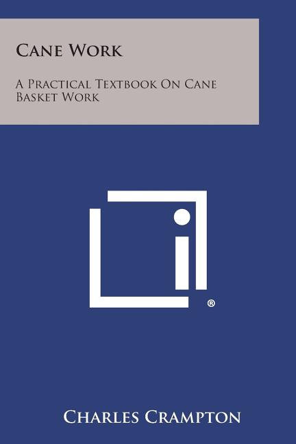 Cane Work: A Practical Textbook on Cane Basket Work - Ingram