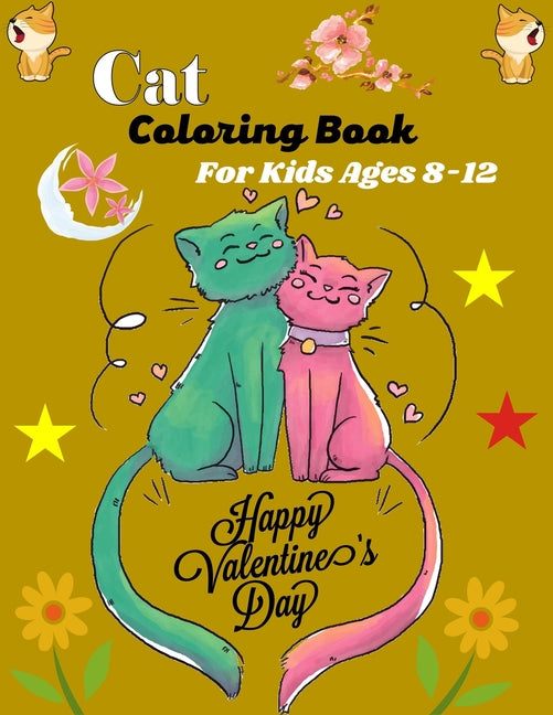 Cat Coloring Book For Kids Ages 8-12 Happy Valentine's Day: Fun Kids Coloring Book Featuring With Funny, Cute And Realistic Cat (Best gifts for Childr - Ingram