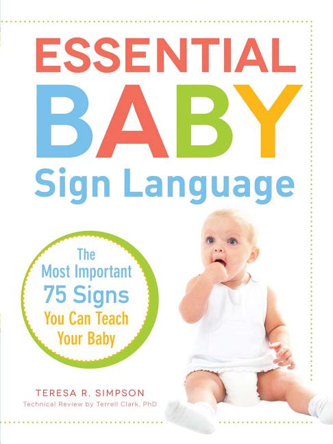 Essential Baby Sign Language: The Most Important 75 Signs You Can Teach Your Baby - Ingram