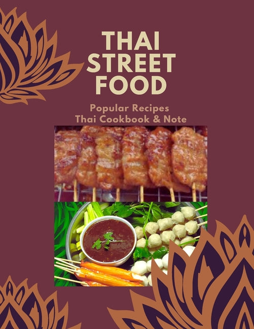 Thai Street Food & Night Marker: Thailand Street Food Builds Occupation, Bestselling Menu for Takeaway Popular Recipes, Easy to Make or Cook with Your - Ingram
