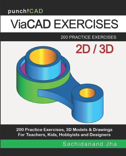 ViaCAD Exercises: 200 Practice Drawings For ViaCAD and Other Feature-Based Modeling Software - Ingram